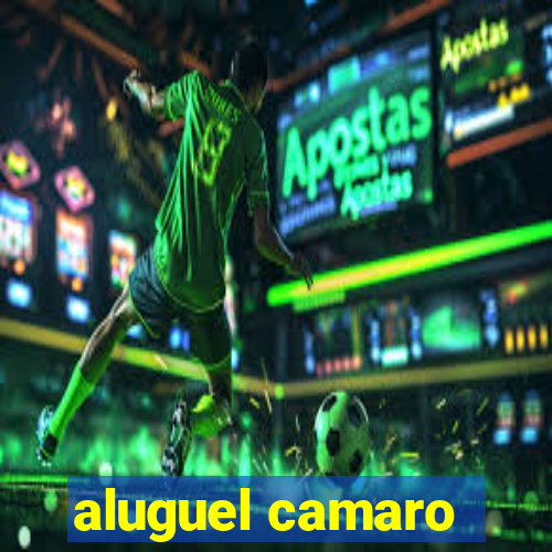 aluguel camaro